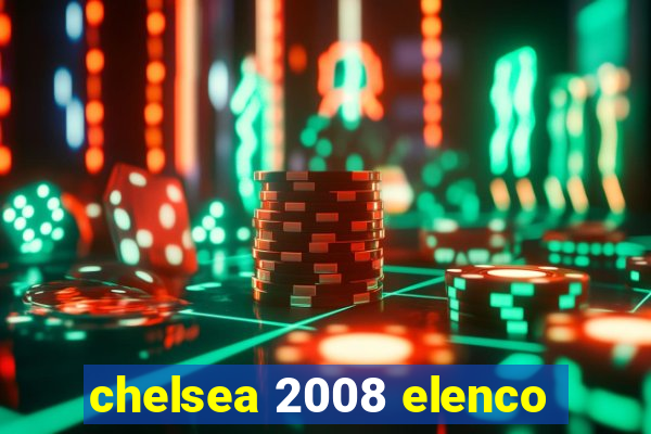 chelsea 2008 elenco